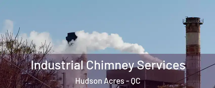  Industrial Chimney Services Hudson Acres - QC