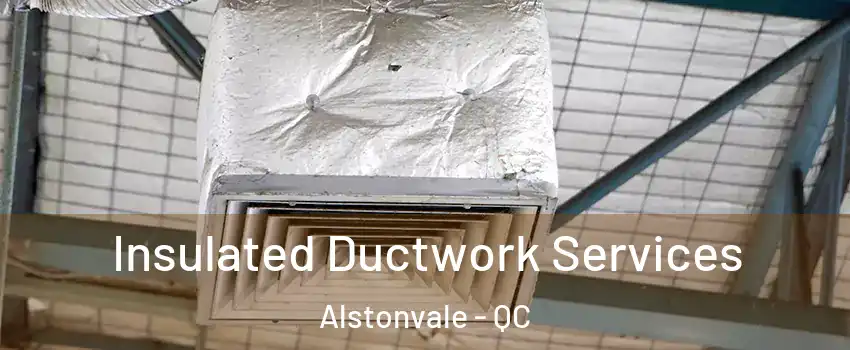  Insulated Ductwork Services Alstonvale - QC