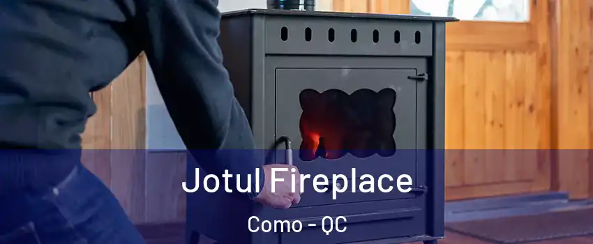  Jotul Fireplace Como - QC