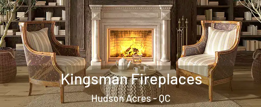  Kingsman Fireplaces Hudson Acres - QC