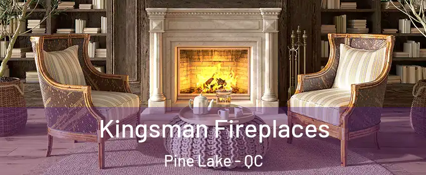  Kingsman Fireplaces Pine Lake - QC