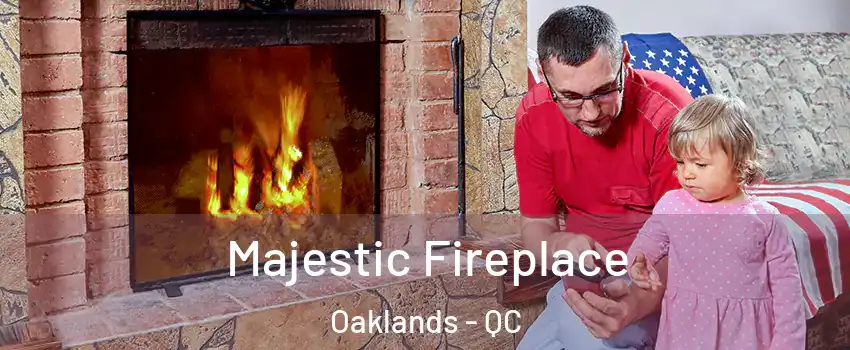  Majestic Fireplace Oaklands - QC