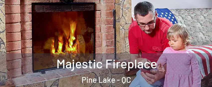  Majestic Fireplace Pine Lake - QC