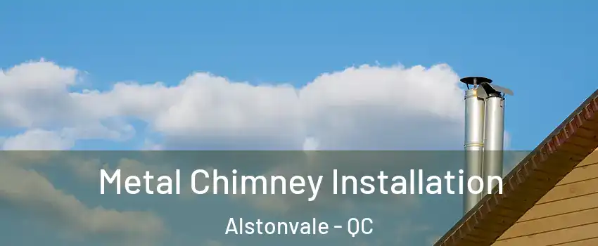  Metal Chimney Installation Alstonvale - QC