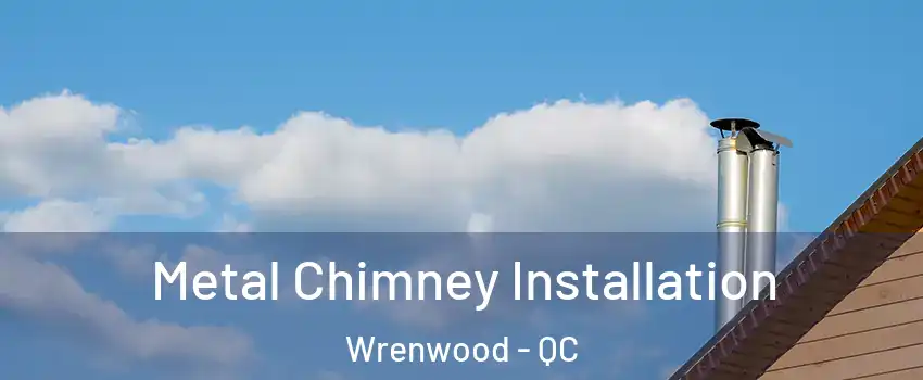  Metal Chimney Installation Wrenwood - QC
