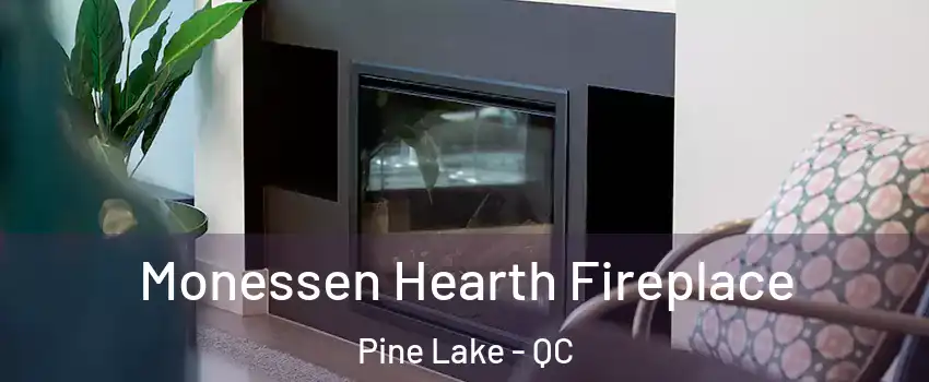  Monessen Hearth Fireplace Pine Lake - QC