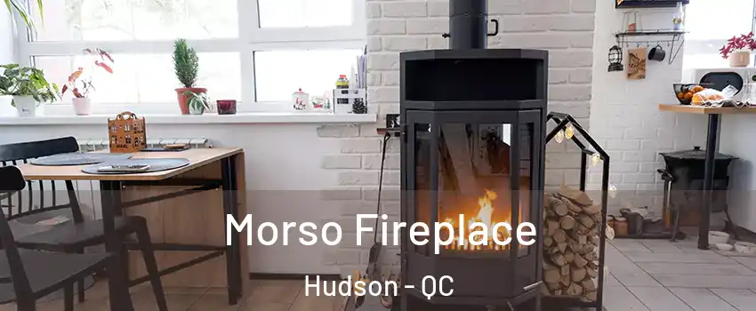  Morso Fireplace Hudson - QC