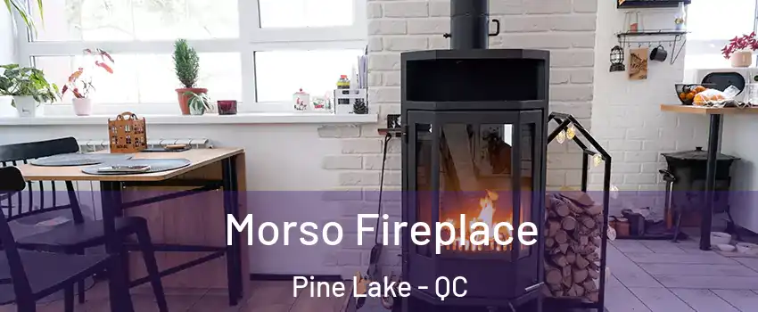  Morso Fireplace Pine Lake - QC