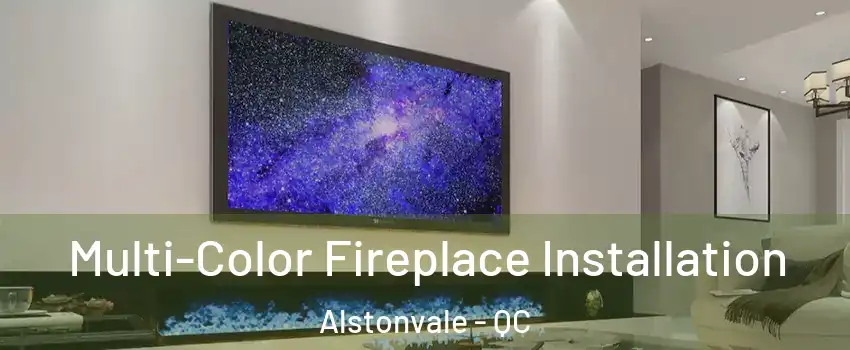  Multi-Color Fireplace Installation Alstonvale - QC
