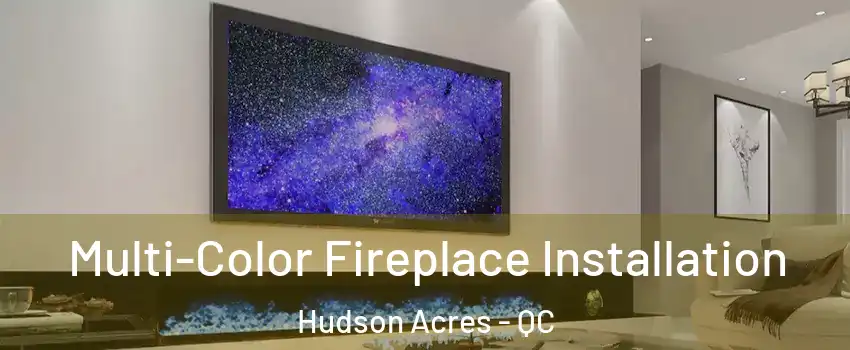 Multi-Color Fireplace Installation Hudson Acres - QC