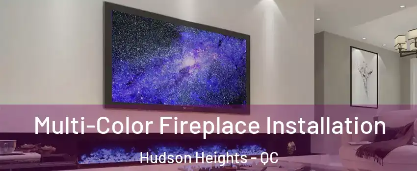  Multi-Color Fireplace Installation Hudson Heights - QC