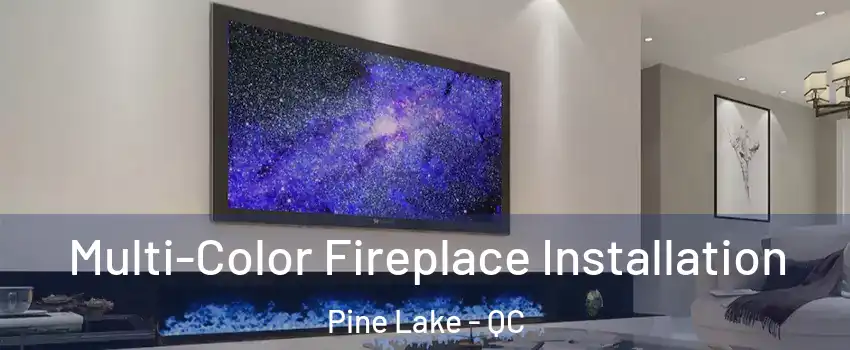 Multi-Color Fireplace Installation Pine Lake - QC