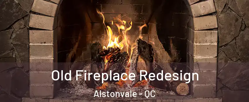  Old Fireplace Redesign Alstonvale - QC
