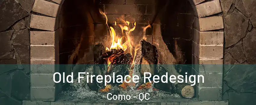  Old Fireplace Redesign Como - QC