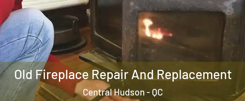  Old Fireplace Repair And Replacement Central Hudson - QC