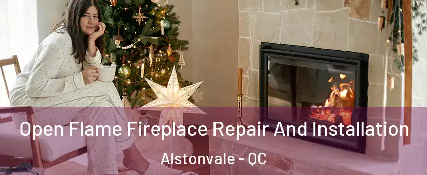  Open Flame Fireplace Repair And Installation Alstonvale - QC