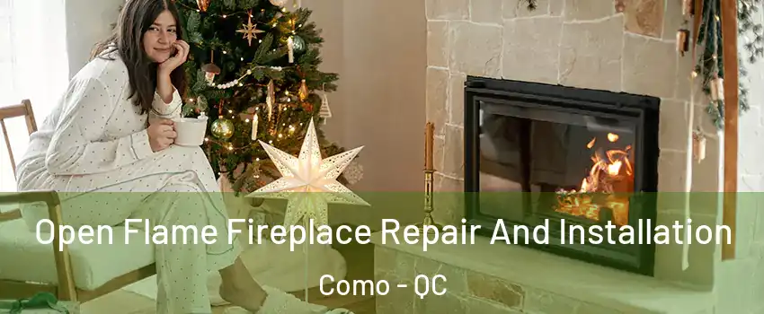  Open Flame Fireplace Repair And Installation Como - QC
