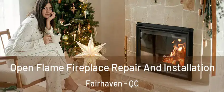  Open Flame Fireplace Repair And Installation Fairhaven - QC