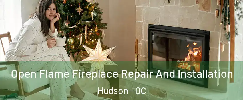  Open Flame Fireplace Repair And Installation Hudson - QC