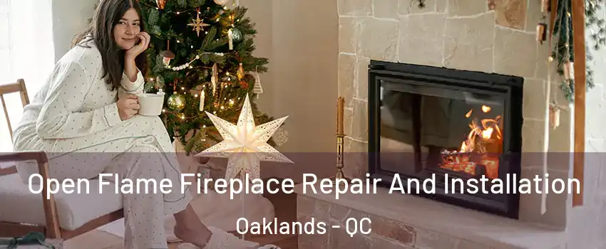  Open Flame Fireplace Repair And Installation Oaklands - QC