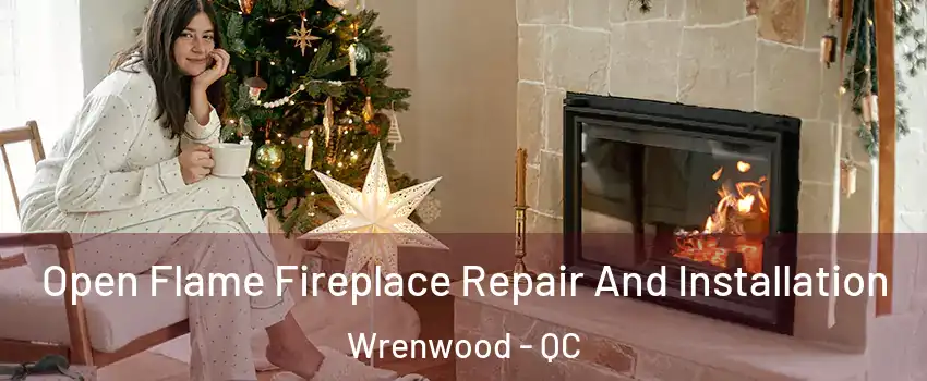  Open Flame Fireplace Repair And Installation Wrenwood - QC