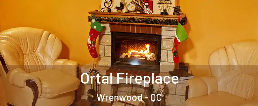  Ortal Fireplace Wrenwood - QC