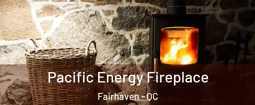 Pacific Energy Fireplace Fairhaven - QC