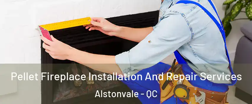  Pellet Fireplace Installation And Repair Services Alstonvale - QC