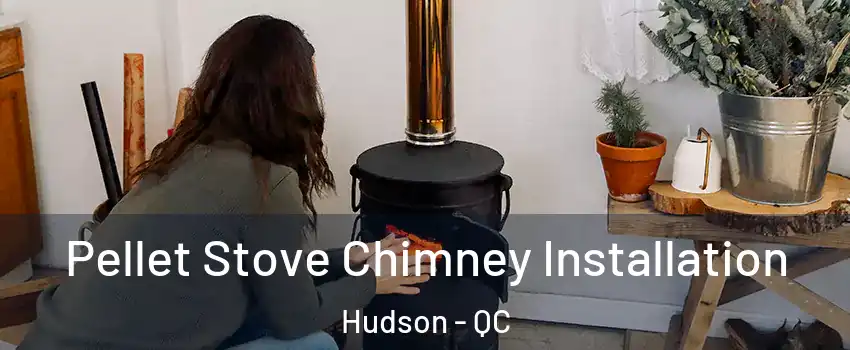  Pellet Stove Chimney Installation Hudson - QC