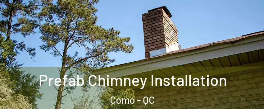  Prefab Chimney Installation Como - QC