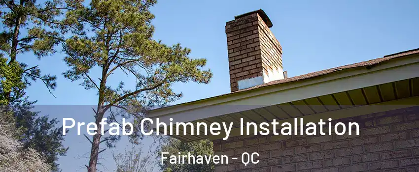  Prefab Chimney Installation Fairhaven - QC