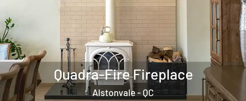  Quadra-Fire Fireplace Alstonvale - QC