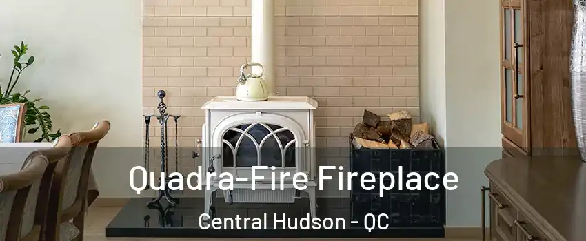  Quadra-Fire Fireplace Central Hudson - QC