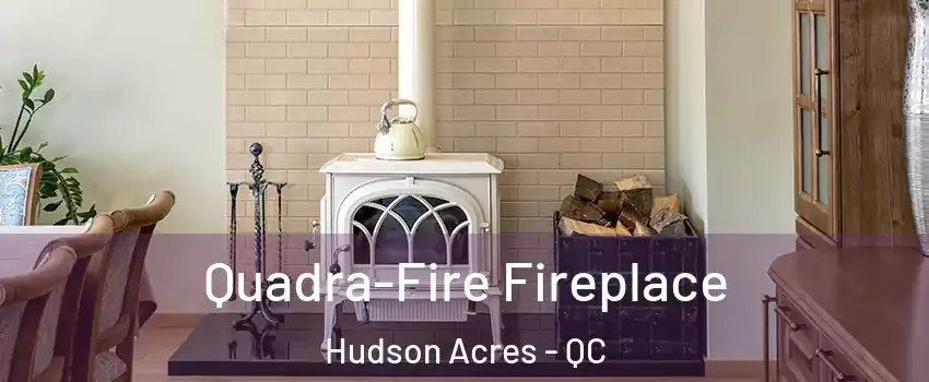  Quadra-Fire Fireplace Hudson Acres - QC