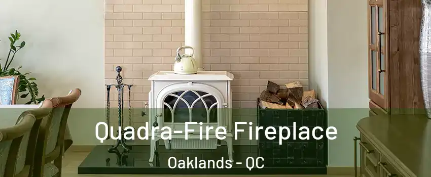  Quadra-Fire Fireplace Oaklands - QC