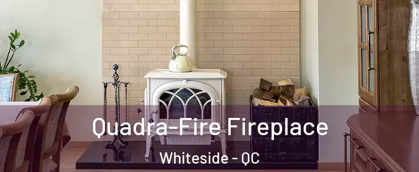  Quadra-Fire Fireplace Whiteside - QC