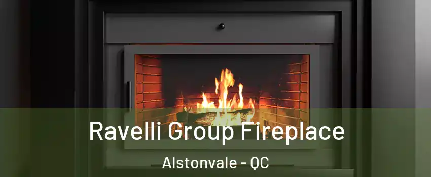  Ravelli Group Fireplace Alstonvale - QC