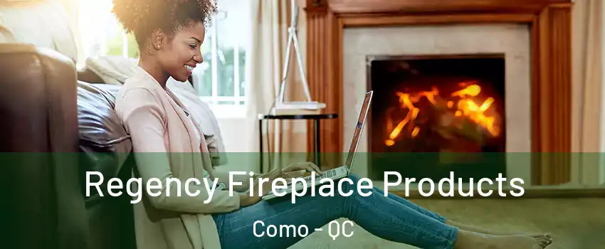  Regency Fireplace Products Como - QC