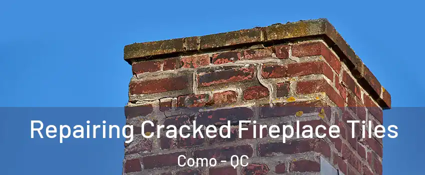  Repairing Cracked Fireplace Tiles Como - QC