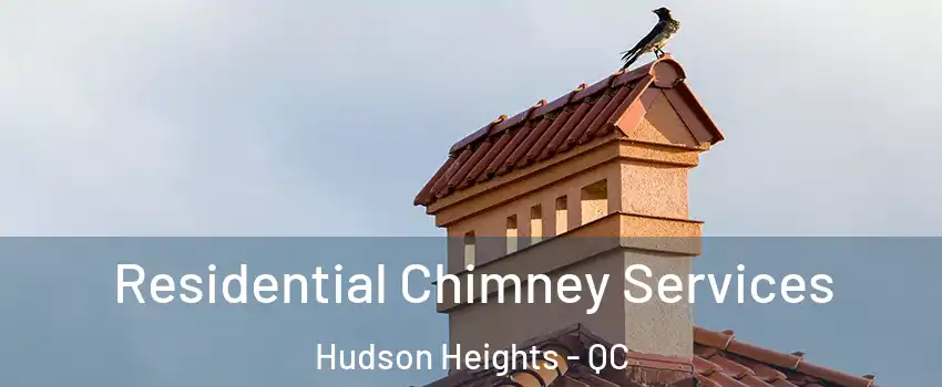  Residential Chimney Services Hudson Heights - QC