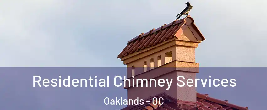  Residential Chimney Services Oaklands - QC