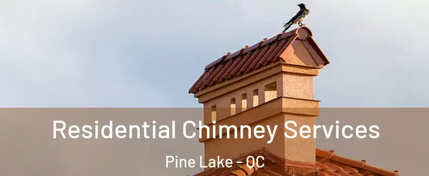  Residential Chimney Services Pine Lake - QC
