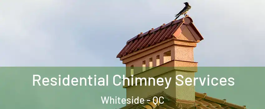  Residential Chimney Services Whiteside - QC