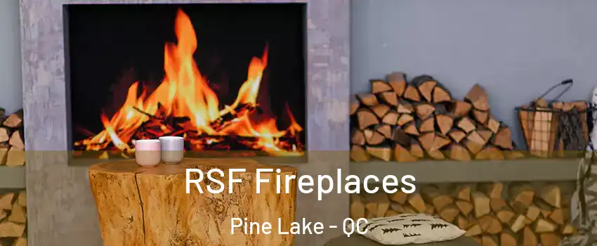  RSF Fireplaces Pine Lake - QC