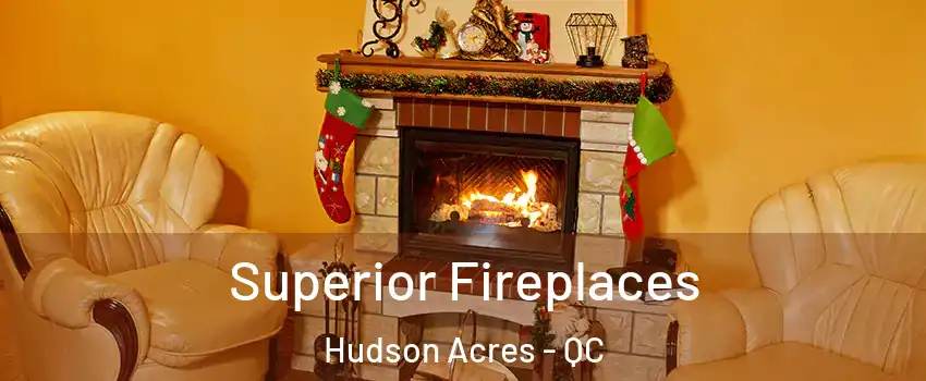  Superior Fireplaces Hudson Acres - QC