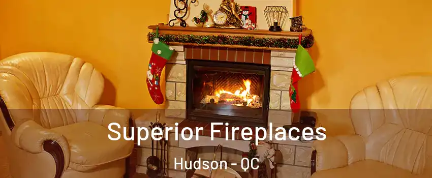  Superior Fireplaces Hudson - QC