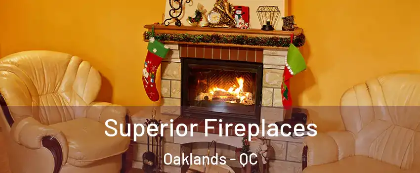  Superior Fireplaces Oaklands - QC