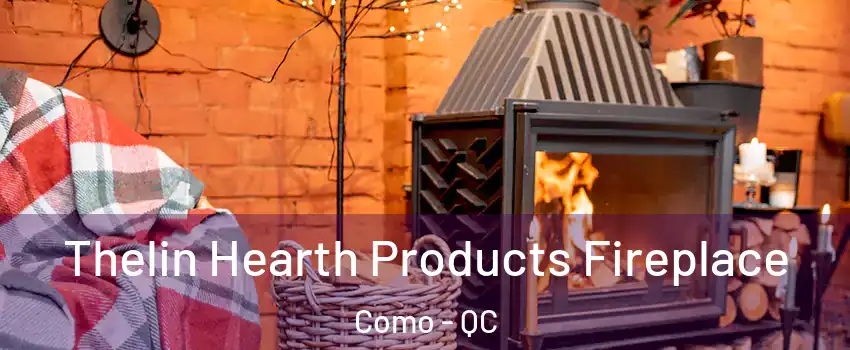  Thelin Hearth Products Fireplace Como - QC