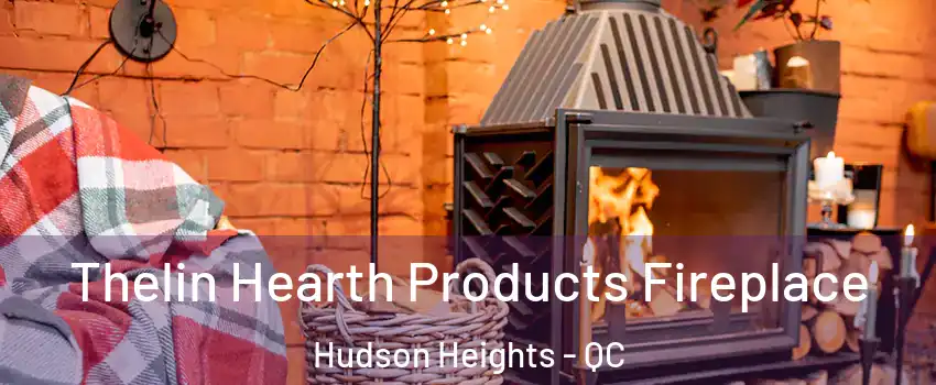  Thelin Hearth Products Fireplace Hudson Heights - QC