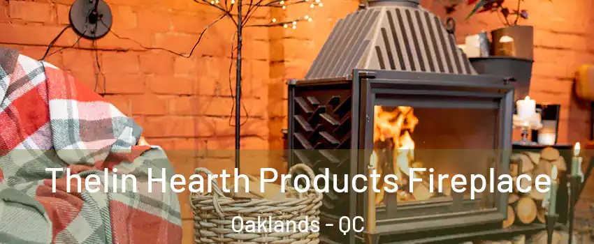  Thelin Hearth Products Fireplace Oaklands - QC